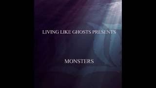 Watch Living Like Ghosts Monsters video