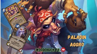 Hearthstone - Paladin Aggro Brutalité & Confort - Woodchuck