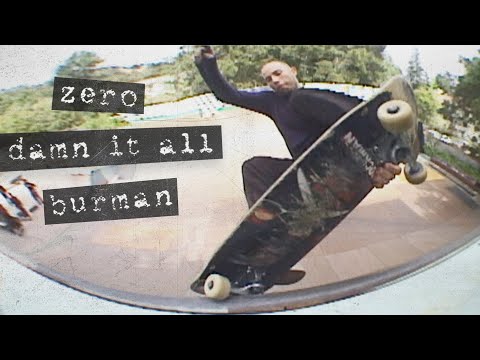 Dane Burman's "Damn It All" Zero Part