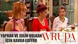 Avrupa Yakası 24. Bölüm - Yaprak Ve Selin Volkan Için Kavga Ediyor