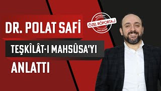 Dr. Polat Safi, Teşkîlât-I Mahsûsanın Ne Olmadığını Anlattı