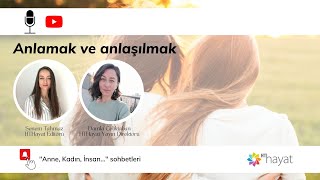 Anlamak Ve Anlaşılmak Üzerine...