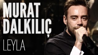 Murat Dalkılıç - Leyla (JoyTurk Akustik)