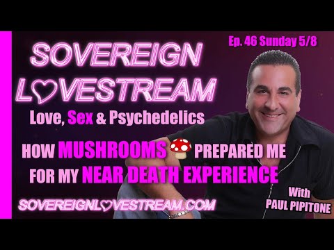 How Mushrooms Prepared Me for My Near Death Experience - Sovereign Lovestream Ep 46