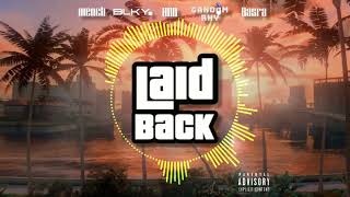 Laid Back Feat. Mench, BLKY, HBD, Gandom Rhy and Basra (Explicit Language) Prod. Vibe Chemistry