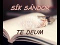 SÍK SÁNDOR : TE DEUM