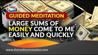 Guided Meditation Large Sums Of Money Come To Me Easily And Quickly