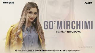 Sevinch Ismoilova - Go'mirchimi (Audio)