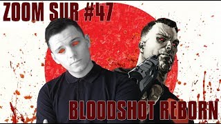 ZOOM SUR #47 - BLOODSHOT REBORN