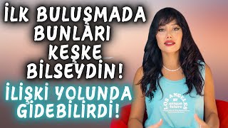 İlk Buluşmada Bunlara Di̇kkat Etmezsen Sonrasinda Pi̇şman Olabi̇li̇rsi̇n - Ceylin Akçalı