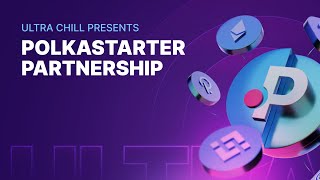 Partnership with Polkastarter Gaming | Ultra Chill S3E1