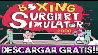 DESCARGAR BOXING SURGERY SIMULATOR 2000 PARA PC 2018 //📜POCOS RECURSOS | WINDOWS 7/8/8.1/10