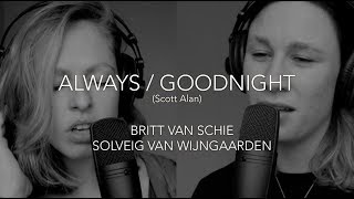 Always/Goodnight (Scott Alan) - Britt van Schie & Solveig van Wijngaarden