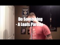 Do Something - A Leafs Parody - Steven Ryan