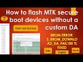 How to flash MTK secure boot devices without a custom DA | BROM ERROR: S_BROM_DOWNLOAD_DA_FAIL 100 %
