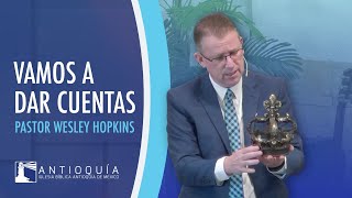 Vamos a Dar Cuentas - Pastor Wesley Hopkins