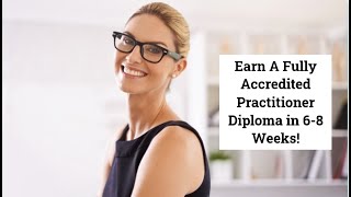 Earn a Fully Accredited Practitioner Diploma in 6-8 Weeks
