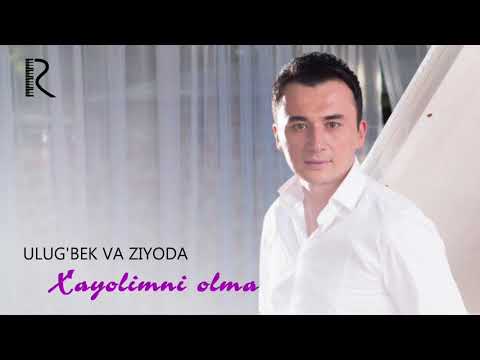 Ulug’bek Rahmatullayev va Ziyoda - Xayolimni olma