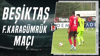 Beşiktaş - Fatih Karagümrük Hazırlık Maçı! Furkan Yıldız Karşılaşmadan Son Geliş
