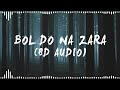 Bol Do Na Zara (8D AUDIO) (Magikwood Lofi Flip) | Armaan Malik Lofi Song