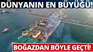 Dünyanın En Büyük Gemisi İstanbul Boğazı'ndan Böyle Geçti