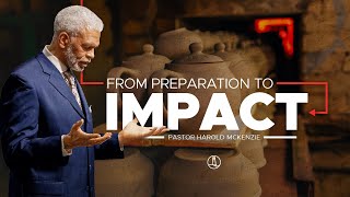 From Preparation to Impact - UCJC Pastor Harold McKenzie Jan 30 2022