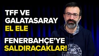 İttifakın adı: TFF - Galatasaray | Fenerbahçe'ye Saldıracaklar | Ali Koç'un Lide