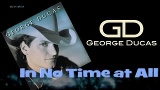 Watch George Ducas In No Time At All video
