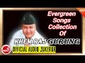Khem Raj Gurung | Evergreen Songs Collection | AUDIO JUKEBOX