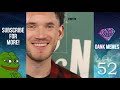 ULTIMATE DANK MEMES COMPILATION #52