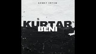 Ahmet Ertem - Kurtar Beni