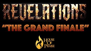 Revelations Series "THE GRAND FINALE" 082122