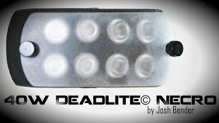 40w Deadlite Necro Review by Josh Bender