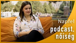 Csipetnyi Nő - avagy podcast a XXI. századi nőről | egyetem tv | Napfel