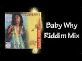 Baby Why Riddim Mix