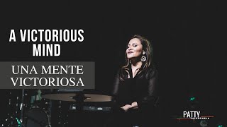 A Victorious Mind | Una mente victoriosa - Apostle Patty Valenzuela