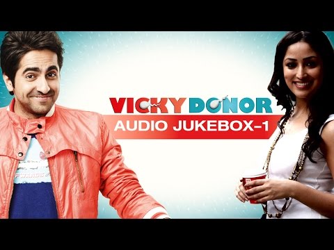 Vicky Donor - JukeBox (Full Songs) - 1