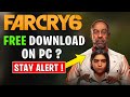 Far Cry 6 Download On PC (STAY ALERT !) | Far Cry 6 Download Truth - Reality