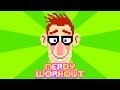 Nerdy Workout