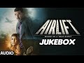 AIRLIFT Full Audio Songs (JUKEBOX) | Akshay Kumar, Nimrat Kaur | T-Series