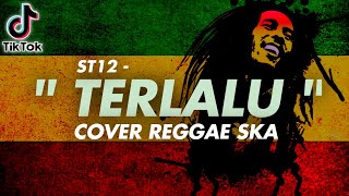 TERLALU - ST12 Cover Reggae SKA + Lirik