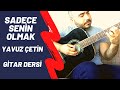 Sadece Senin Olmak - Yavuz Çetin (Gitar Dersi) Akustik