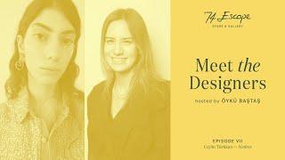 Meet the Designers! Episode 7: Ceylin Türkkan of Siedres