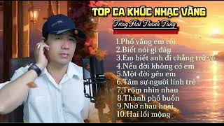 Phố Vắng Em Rồi, Biết Nói Gì Đây... Top Những Ca Khúc Nhạc Vàng Hay Nhất - Tiếng Hát Thanh Tùng