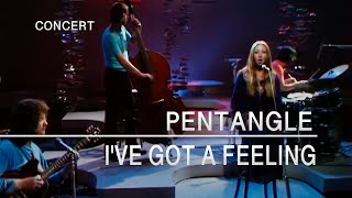 Watch Pentangle Ive Got A Feeling video