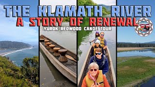 The Klamath River A Story Of Renewal, Yurok Redwood Canoe Tour, Dam Removals