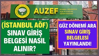 İstanbul Aöf Sınav Giriş Belgesi Yayınlandı Auzef Sınav Giriş Belgesi Nasıl Alınır?