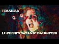 Lucifer's Satanic Daughter | Movie Trailer