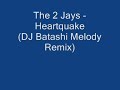 The 2 Jays   Hearthquake DJ Batashi Melody Remix