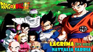 Lagrima [Tv Size] (Dragon Ball Super ending 11) cover latino by Nattalia Sarria
